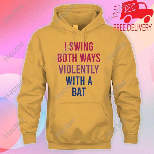 I Swing Both Ways Violently With A Bat T Shirt