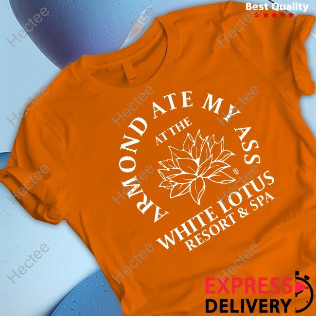 Methsyndicate Armond Ate My Ass At The While Lotus Resort & Spa Shirts