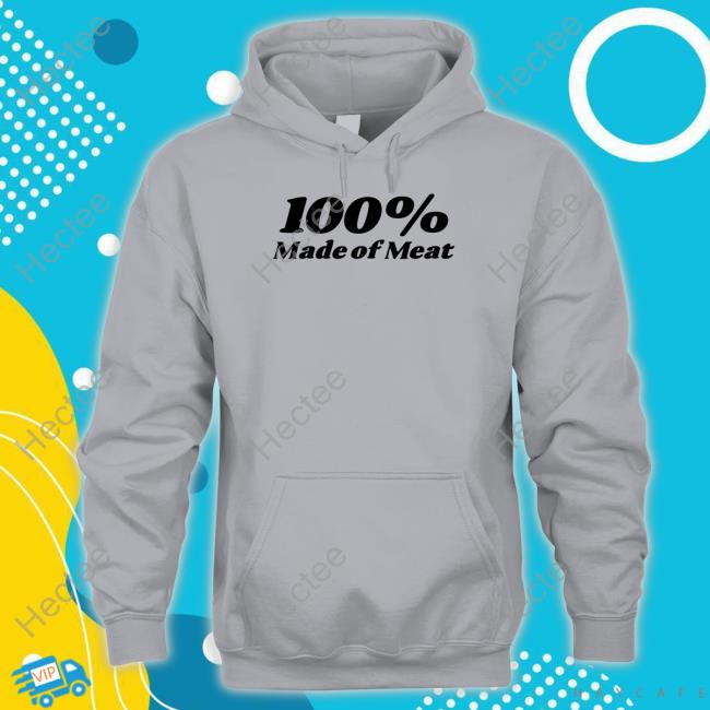 Chaoticneutralapparel Merch 100% Made Of Meat Shirt