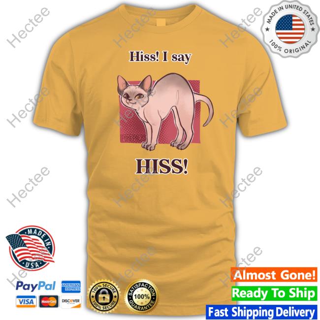 Hiss I Say Hiss Tee