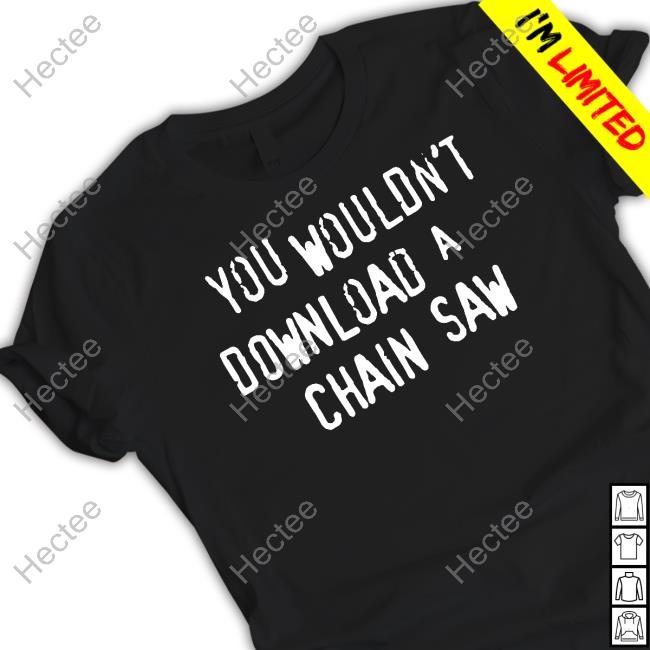 Txchainsawgame You Wouldn't Download A Chain Saw Hoodie