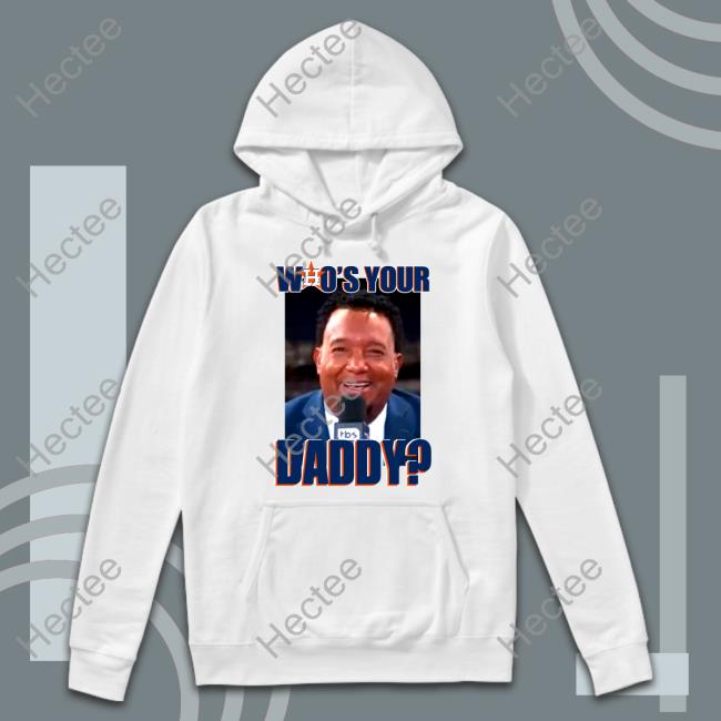 Who Your Daddy Sweatshirt