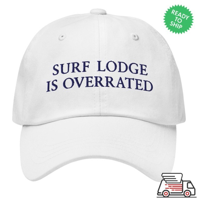 Litquidity Merch Store Surf Lodge Is Overrated Dad Embroidered Hat White