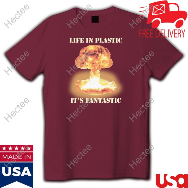 Life In Plastic Oppenheimer Shirt, T Shirt, Hoodie, Sweater, Long Sleeve T-Shirt And Tank Top