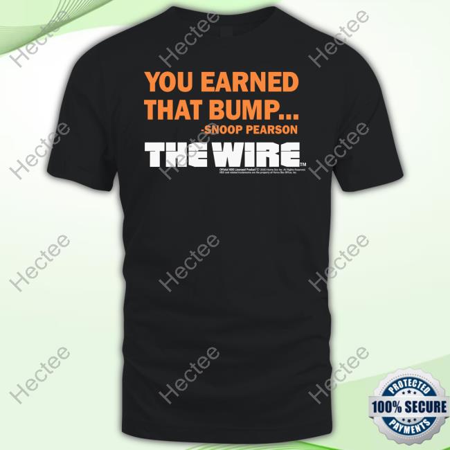 Ziggy Sobotka You Earned That Bump The Wire Shirt