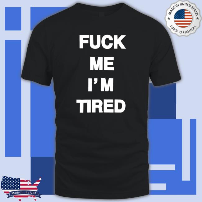 Fuck Me I'm Tired Hoodie Fuck Me I'm Tired Hooded Sweatshirt