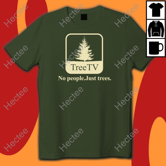 Pera Merrch Tree Tv No People Just Trees Funny T Shirt