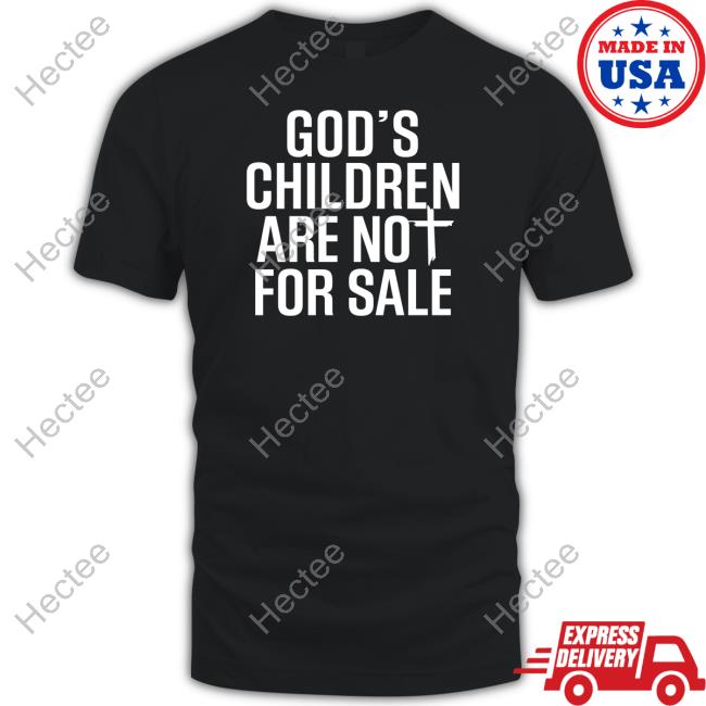 God's Children Are Not For Sale Shirt Irishpeachdesigns Merch