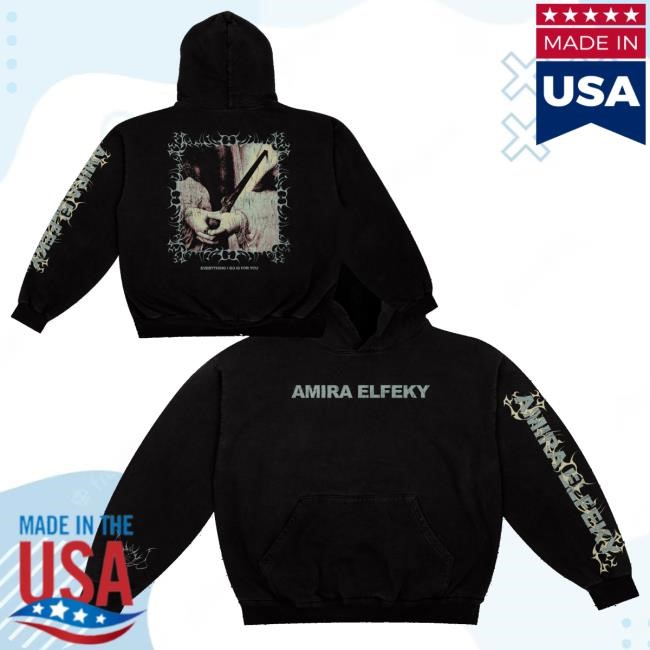 Amira Elfeky Merch Store Everything I Do Is For You Sweatshirt