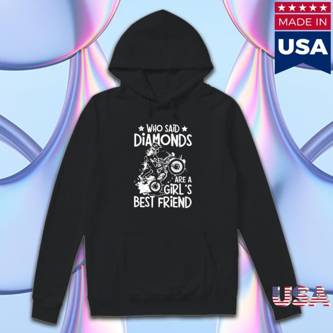 Who Said Diamonds Are A Girl’S Best Friend 2023 shirt Who Said Diamonds Are A Girl’S Best Friend 2023 Sweatshirt