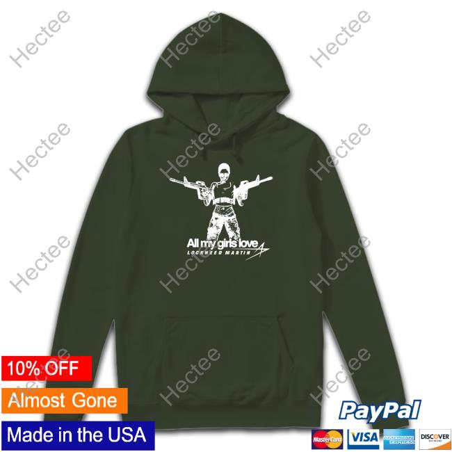 Official All My Girls Love Lockheed Martin Hooded Sweatshirt Low Interest Store
