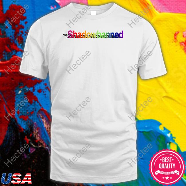 The Good Shirt Store Shirts That Go Hard Shadowbanned Shirt