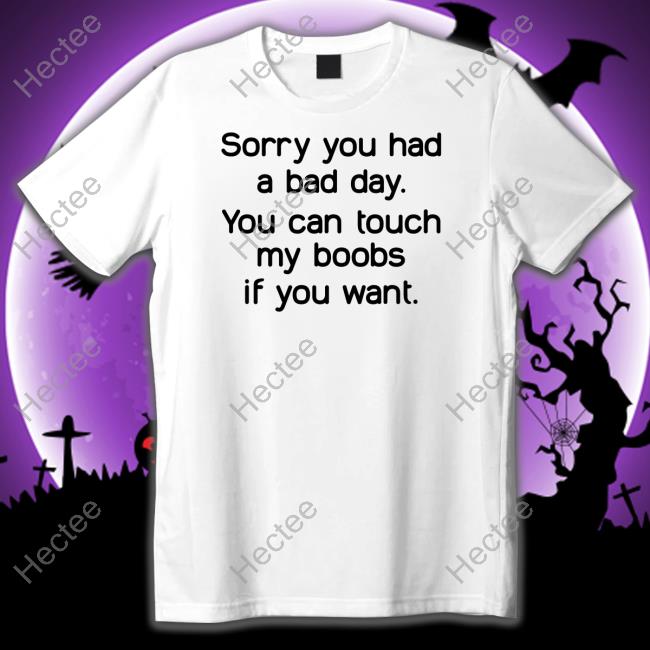 Kaguya Wearing Sorry You Had A Bad Day You Can Touch My Boobs If You Want Sweatshirt