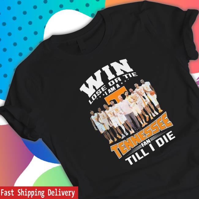 Official Win Lose Or Tie I Am A Tennessee Fan Till I Die Shirt