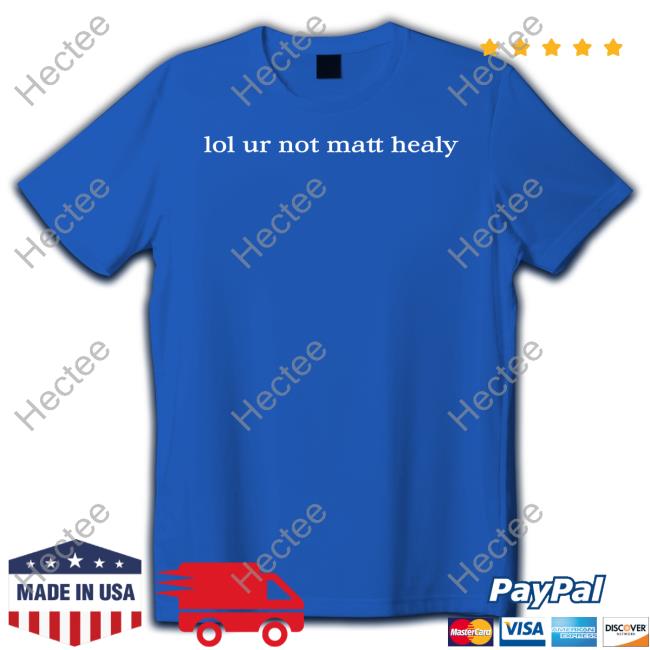 1975 Merch Lol Ur Not Matty Healy T Shirt Lol Ur Not Matty Healy T Shirt 1975 Merch