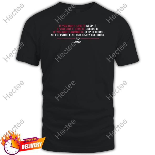 Official If You Don't Like It Stop It If You Can't Stop It Admire It Hoodie