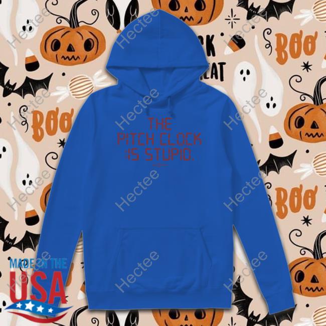 The Pitch Clock Is Stupid Tee Shirt Rotowear Store