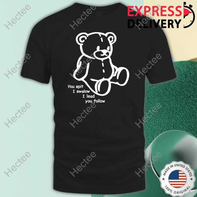 Translatedtees Store You Spit I Swalow I Lead You Follow Tee