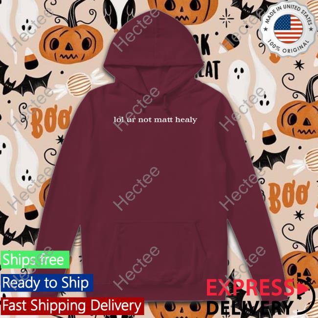 1975 Merch Lol Ur Not Matty Healy T Shirt Lol Ur Not Matty Healy Long Sleeve Tee Shirt