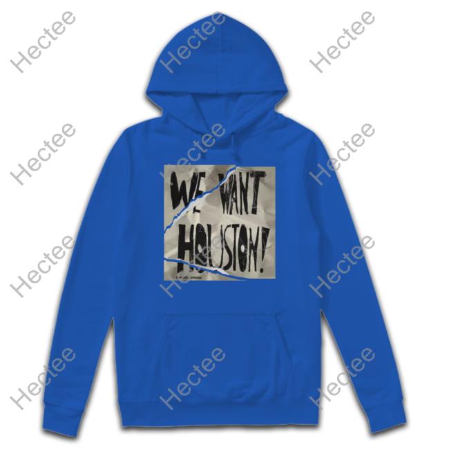 We Want Houston Tees We Want Houston Tees Apollohou Store