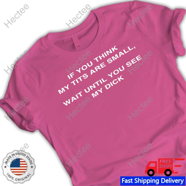 Michelle Otter If You Think My Tits Are Small Wait Until You See My Dick Sweatshirt