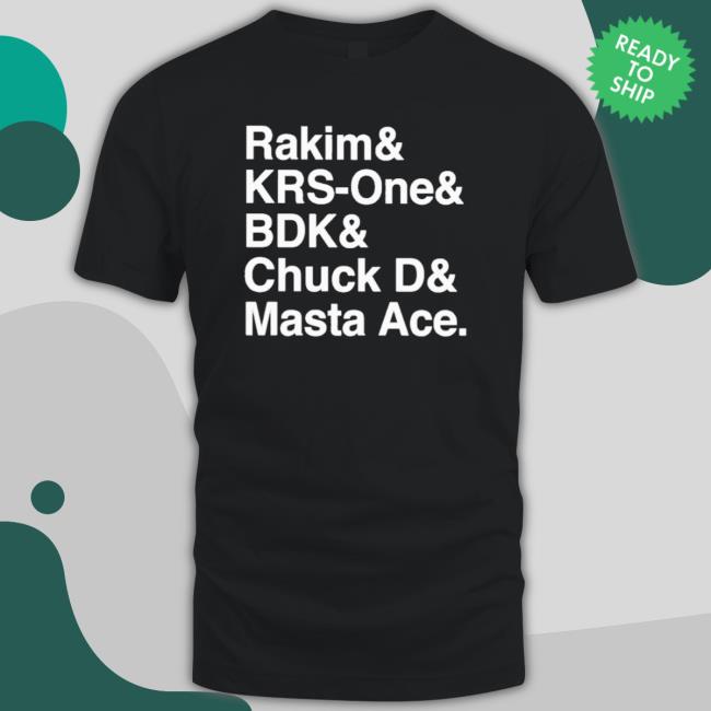 Rakim Krs-One Bdk Chuck D Masta Ace T-shirt
