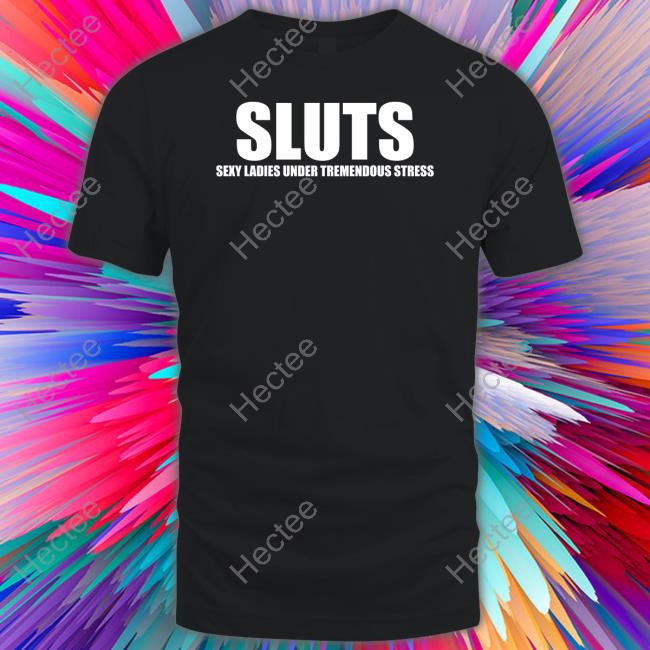 Omighty Shop Sluts Sexy Ladies Under Tremendous Stress Sweatshirt Omweekend
