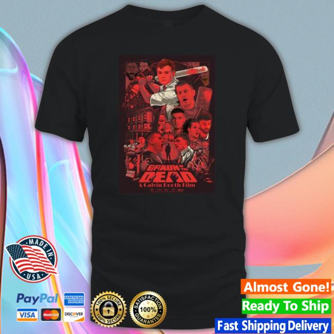 Braun Of The Dead A Calvin Booth Film shirt Braun Of The Dead A Calvin Booth Film Shirt