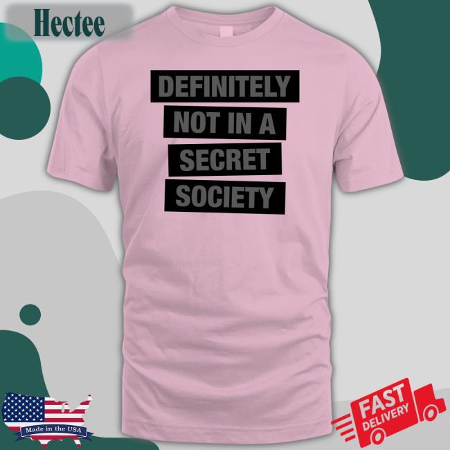 Definitely Not In A Secret Society Tee Truth Labs