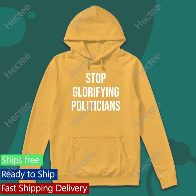 Kimberly Ross Stop Glorifying Politicians Hoodie