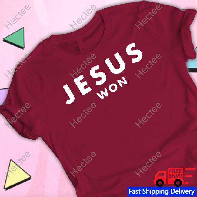 Jesus Won T Shirt