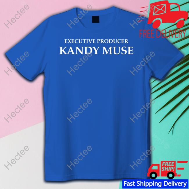 Thekandymuse Merch Executive Producer Kandy Muse New Shirt