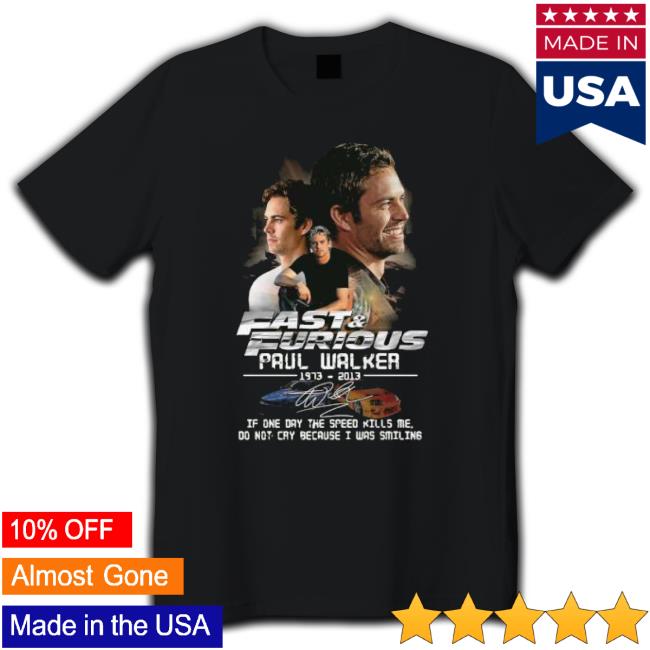 Fast And Furious Paul Walker 1973 2013 Signature If One Day The Speed Kills Me Hooded Sweatshirt