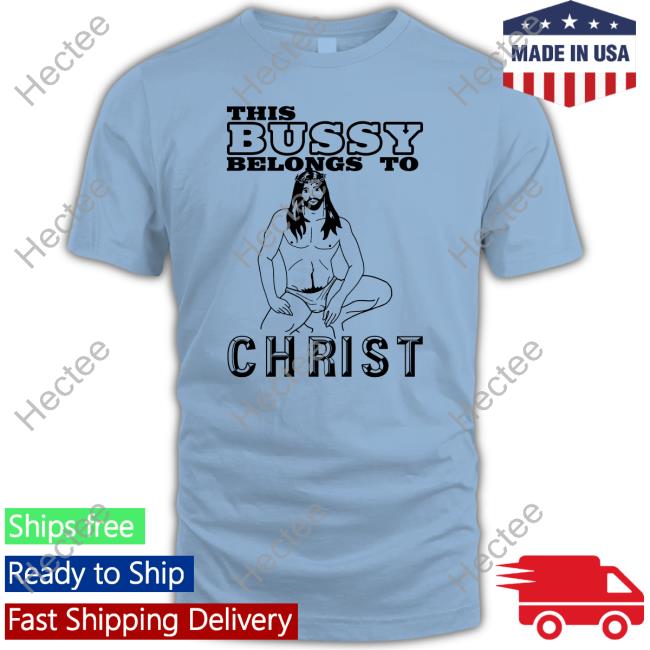 Shirts With Threatening Auras This Bussy Belongs To Christ Long Sleeve T Shirt