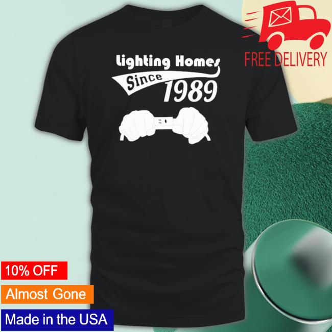Official Lighting Homes Since 1989 Shirts