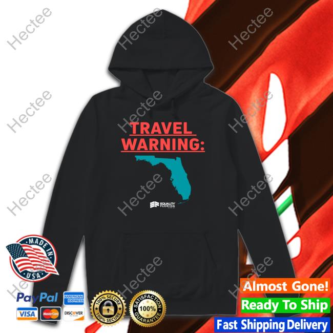 Travel Warning Equality Florida Hoodie Equalityfl