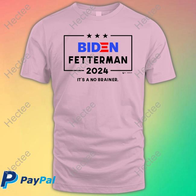 The Best Political Shirts Store Biden Fetterman 2024 It's A No Brainer T Shirt