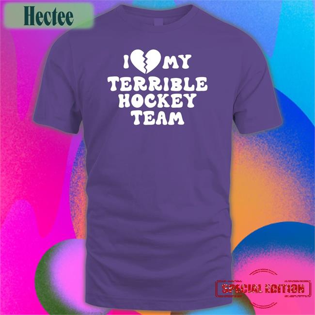 I Love My Terrible Hockey Team Long Sleeve T Shirt Hockeyenjoyer I Love My Terrible Hockey Team Tee Shirt
