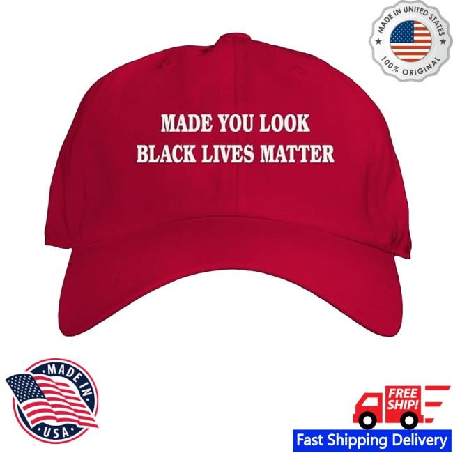 Made You Look Back Lives Matter Hat