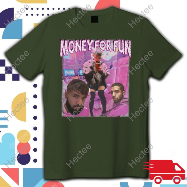 Funnyahhtees Drake Money For Fun T Shirt