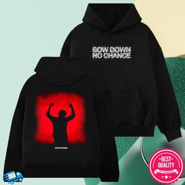 Brown Munde Merch Store Bow Down No Chance Sweatshirt