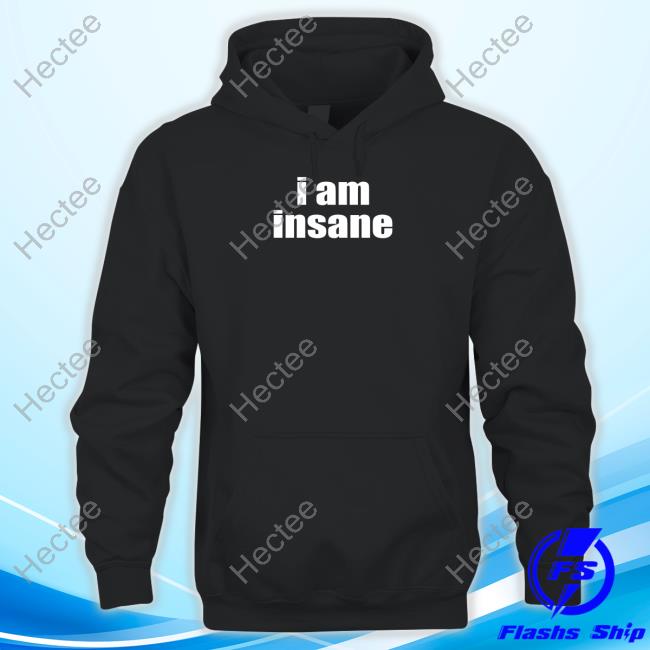 Halley Kate I Am Insane Hooded Sweatshirt