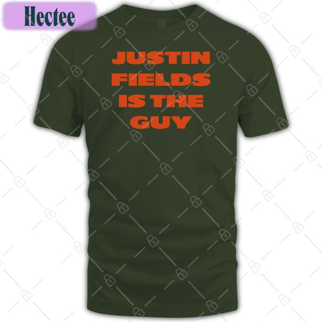 Funny Justin Fields Is The Guy Shirt