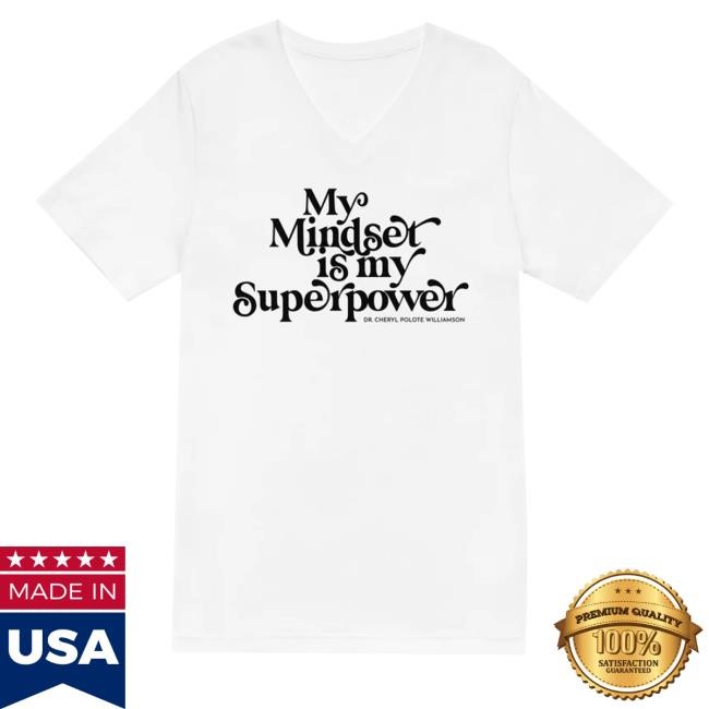 My Mindset Is My Superpower T-Shirt,Hoodie,Sweatshirt Affirmed By Dr. Cheryl Merch Store