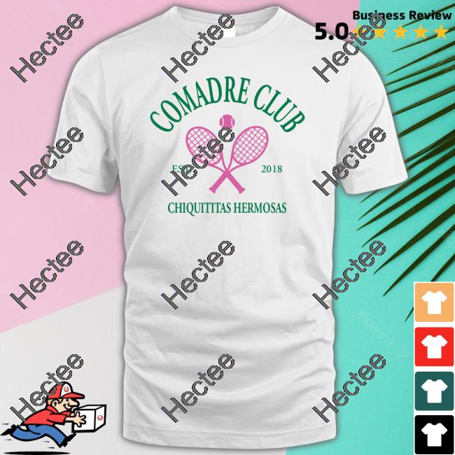 Comadre Club Chiquititas Hermosas Shirts