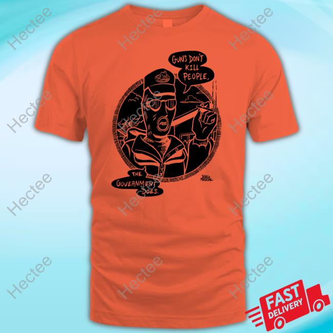 Punkwithacamera Shop Guns Don't Kill People The Government Does Unisex T Shirt