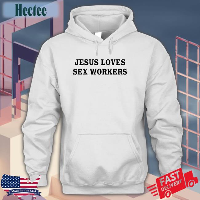 Pistilvintage Jesus Loves Sex Workers Shirt