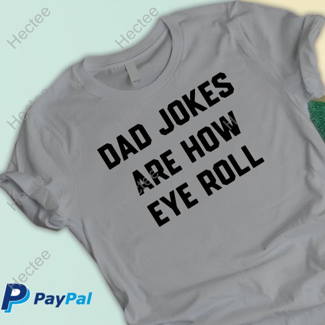Dad Jokes Are How Eye Roll Hoodie