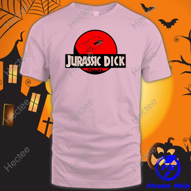 Jurassic Dick Sweatshirt Jurassic Dick Tee Shirt