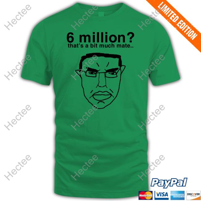 Official Dailymail 6 Million That's A Bit Much Mate Hoodie
